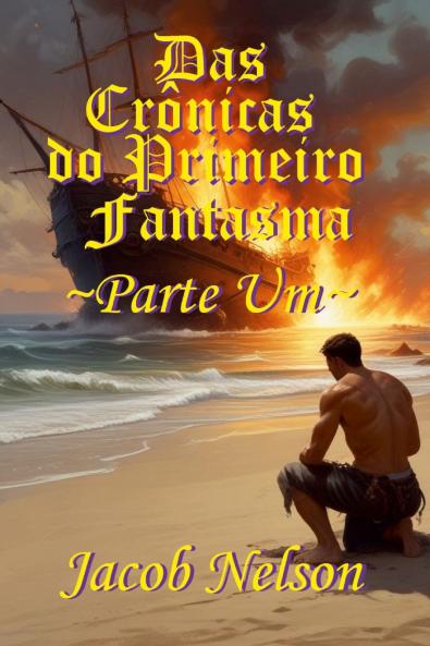 Das Crônicas do Primeiro Fantasma - Parte 1