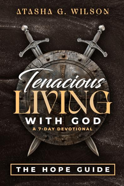 Tenacious LIVING WITH GOD (A 7-DAY DEVOTIONAL)