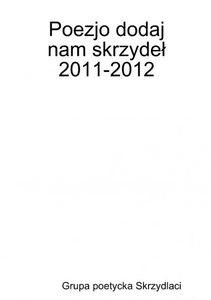 Poezjo dodaj nam skrzydeł 2011-2012