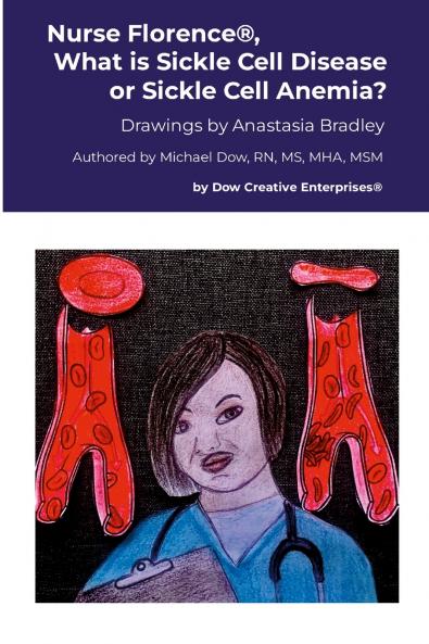 Nurse Florence® What is Sickle Cell Disease or Sickle Cell Anemia?