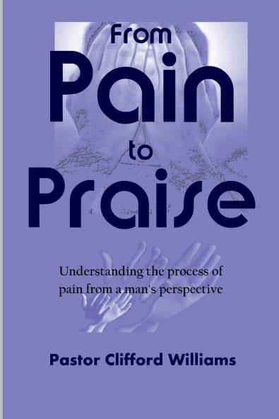 From Pain to Praise