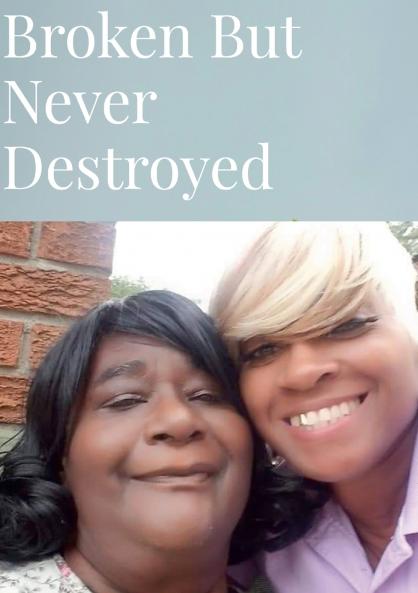 BROKEN BUT NEVER DESTROYED