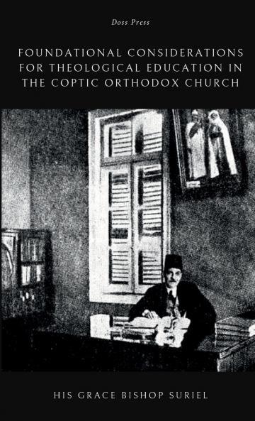 Foundational Considerations for Theological Education in the Coptic Orthodox Church