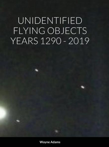UNIDENTIFIED FLYING OBJECTS YEARS 1290 - 2019