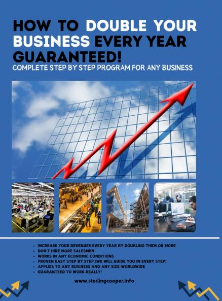 HOW TO DOUBLE YOUR BUSINESS EVERY YEAR GUARANTEED!