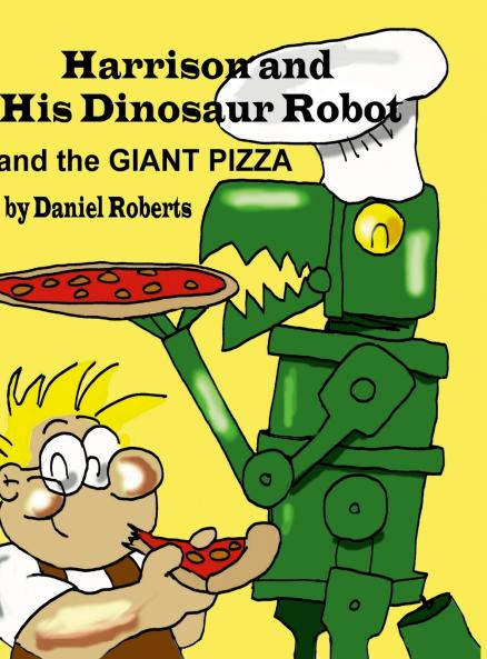 Harrison and his Dinosaur Robot and the Giant Pizza