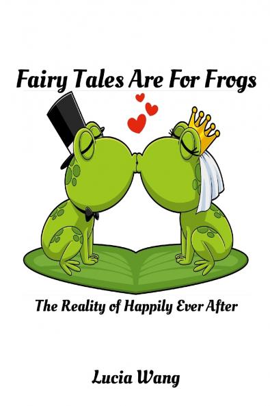 Fairy Tales Are For Frogs