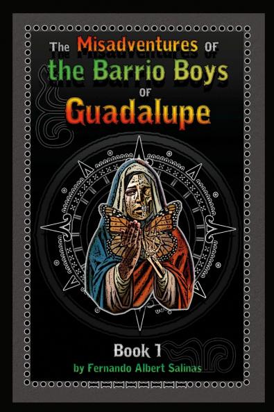 The Misadventures of the Barrio Boys of Guadalupe