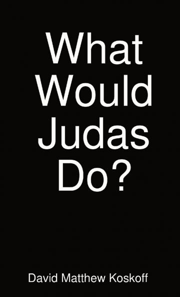 What Would Judas Do?