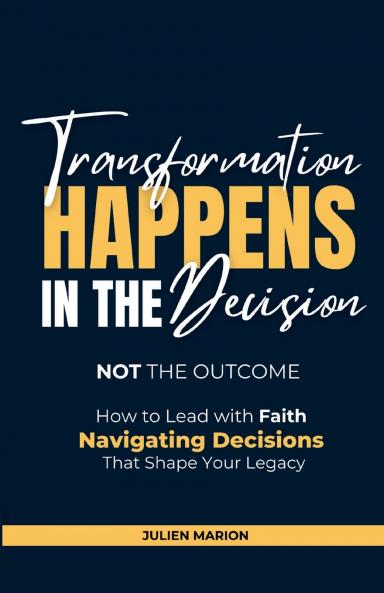 The Transformation Happens in the Decision Not the Outcome