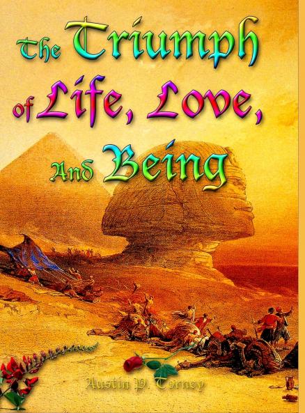 The Triumph of Life Love and Being