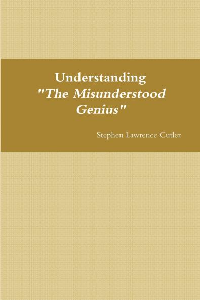 Understanding The Misunderstood Genius