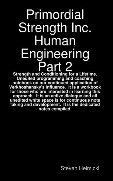 Primordial Strength Inc. Human Engineering Part 2