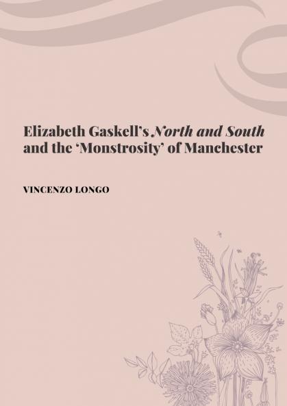 Elizabeth Gaskell's North and South and the 'Monstrosity' of Manchester