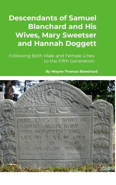 Descendants of Samuel Blanchard and His Wives Mary Sweetser and Hannah Doggett