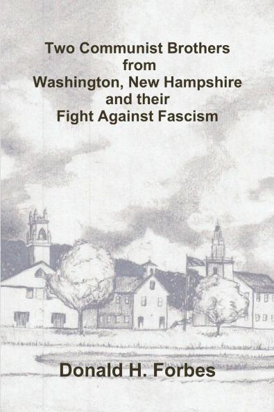 Two Communist Brothers from Washington New Hampshire and their Fight Against Fascism