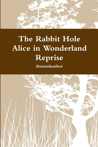 The Rabbit Hole - Alice in Wonderland Reprise