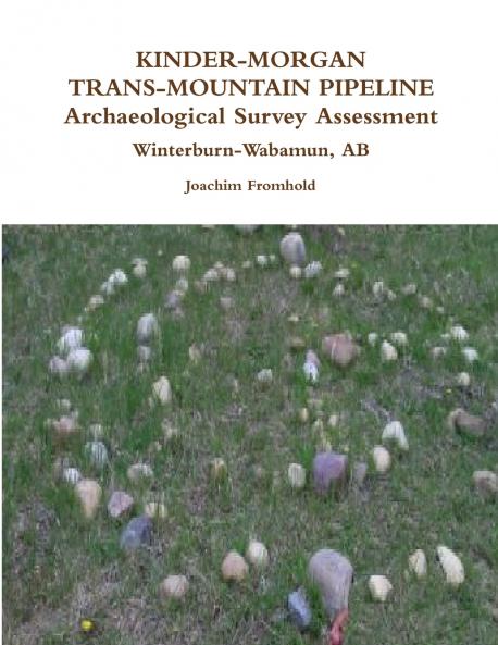 KINDER-MORGAN TRANS-MOUNTAIN PIPELINE Archaeological Survey Assessment - Winterburn-Wabamun AB
