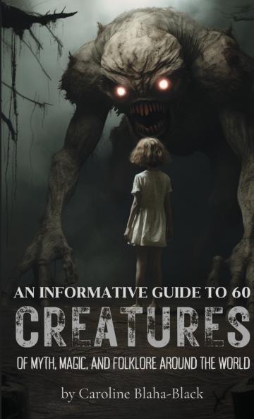 An Informative Guide to 60 Creatures of Myth Magic and Folklore Around the World