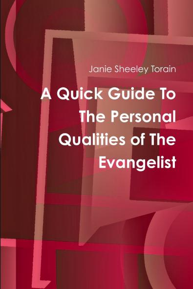 A Quick Guide to Personal Qualities of The Evangelist