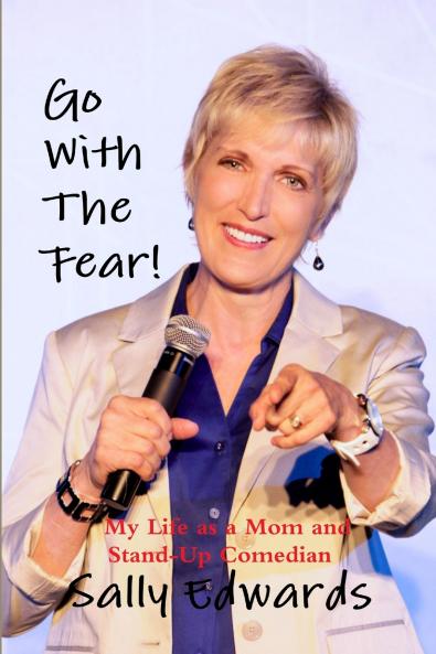 Go With the Fear!   My Life as a Mom and Stand-Up Comedian