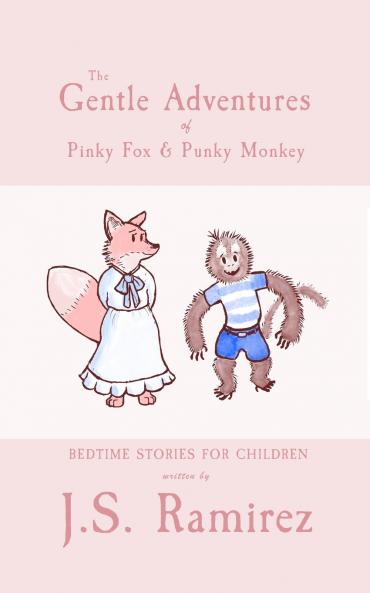 The Gentle Adventures of Pinky Fox and Punky Monkey