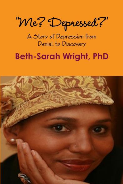 Me? Depressed? A Story of Depression from Denial to Discovery