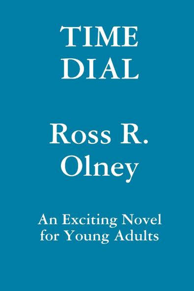 Time Dial  A Novel for Young Readers