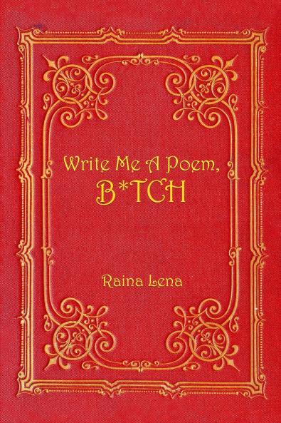 Write Me a Poem B*tch