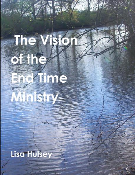 The Vision of the End Time Ministry