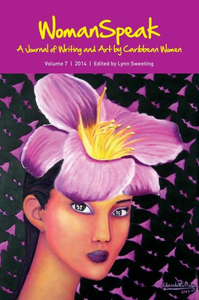 WomanSpeak A Journal of Writing and Art by Caribbean Women Vol.7/2014