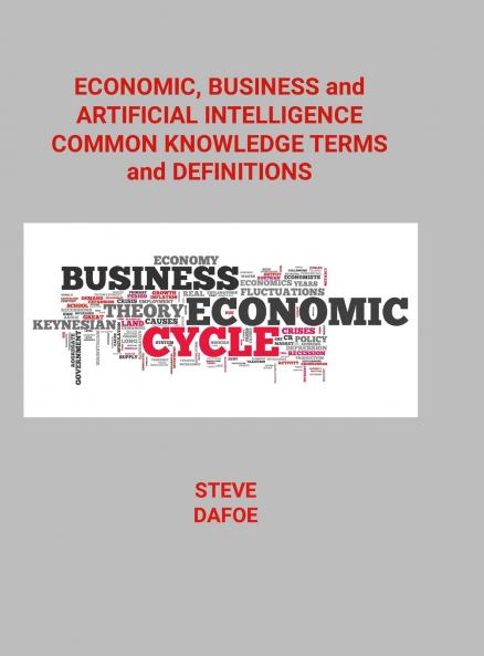 Economic Business and Artificial Intelligence Common Knowledge Terms And Definitions