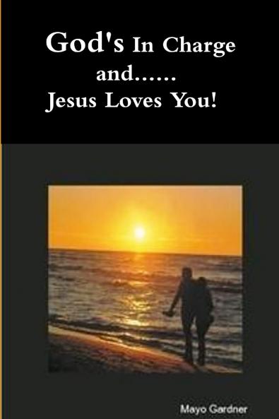 God's In Charge and...Jesus Loves You