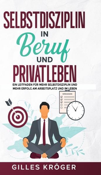 Selbstdisziplin in Beruf und Privatleben