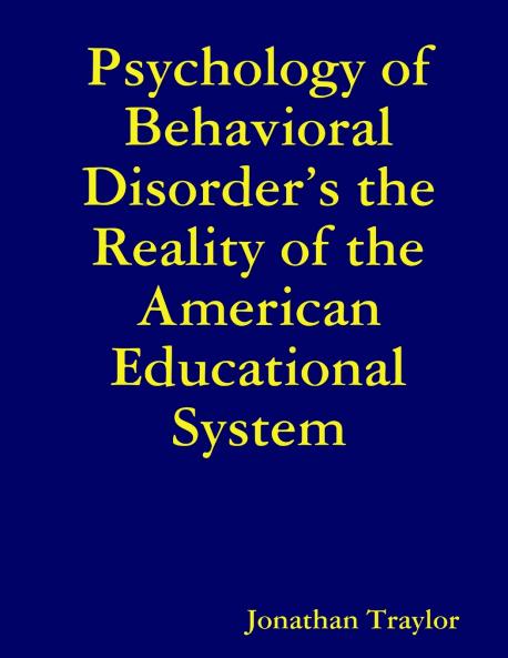 Psychology of Behavioral Disorder's the Reality of the American Educational System