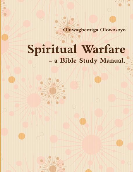 Spiritual Warfare - a Bible Study Manual.