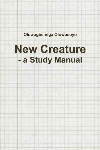 New Creature - a Study Manual