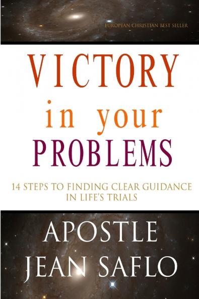 VICTORY  in your PROBLEMS - 14 STEPS TO FINDING CLEAR GUIDANCE IN LIFE'S TRIALS