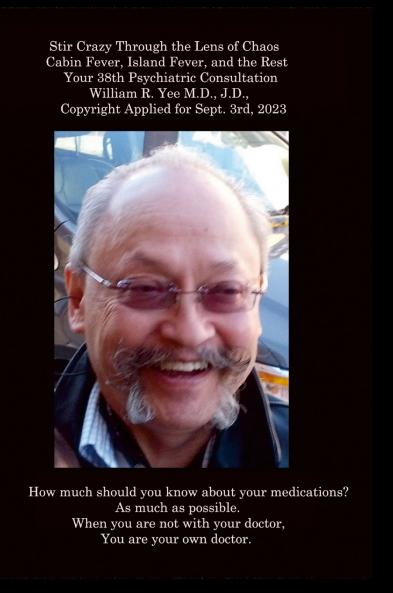 Stir Crazy Through the Lens of Chaos Cabin Fever Island Fever and the Rest Your 38th Psychiatric Consultation William R. Yee M.D. J.D.  Copyright Applied for Sept. 3rd 2023