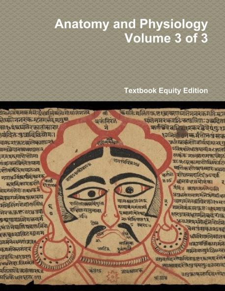 Anatomy and Physiology Volume 3 of 3