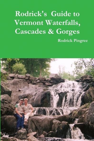 Rodrick's Guide to Vermont Waterfalls Cascades & Gorges