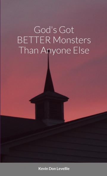 God's Got BETTER Monsters Than Anyone Else