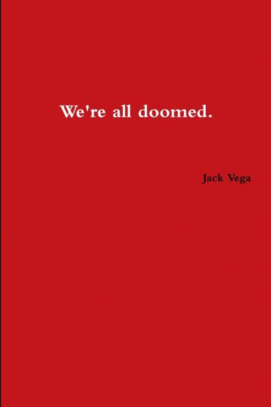 We're All Doomed