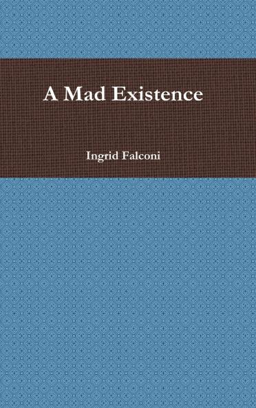 A Mad Existence