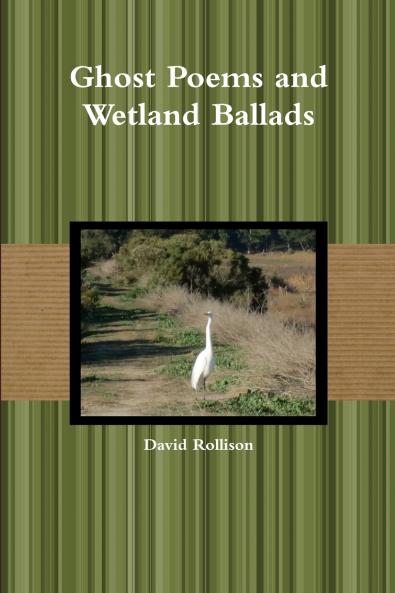 Ghost Poems and Wetland Ballads