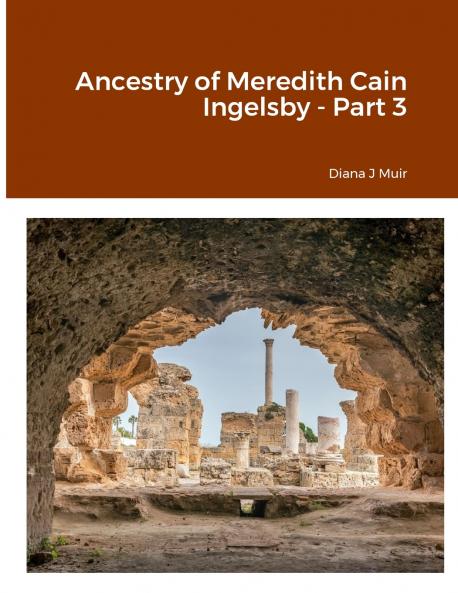 Ancestry of Meredith Cain Ingelsby - Part 3