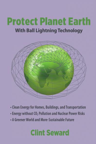 Protect Planet Earth With Ball Lightning Technology