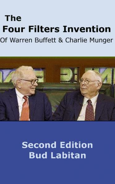 The Four Filters Invention of Warren Buffett and Charlie Munger  ( Second Edition )