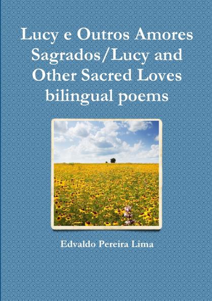 Lucy e Outros Amores Sagrados/Lucy and Other Sacred Loves  bilingual poems