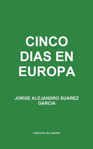 CINCO DIAS EN EUROPA  coleccion de cuentos